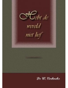 Hebt de wereld niet lief