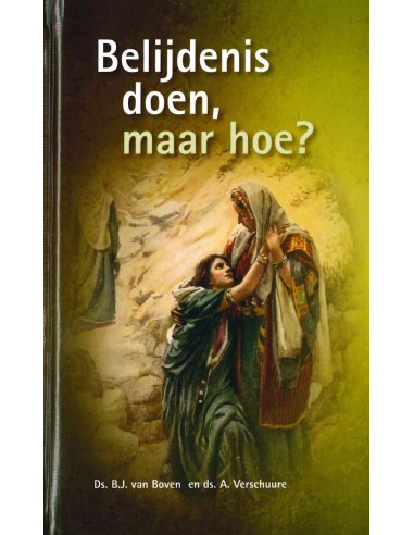 Belijdenis doen maar hoe