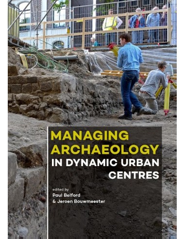 Managing Archaeology in Dynamic Urban Ce