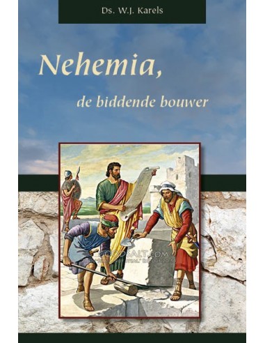 Nehemia de biddende bouwer