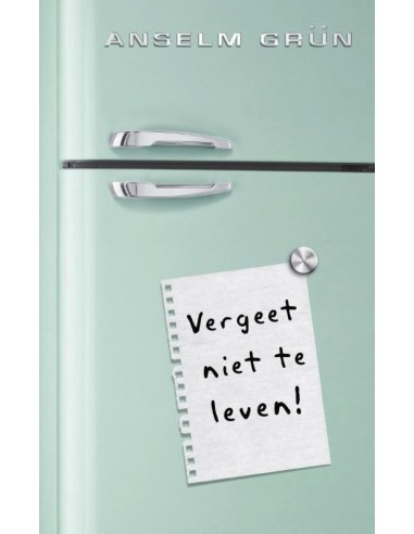 Vergeet niet te leven!