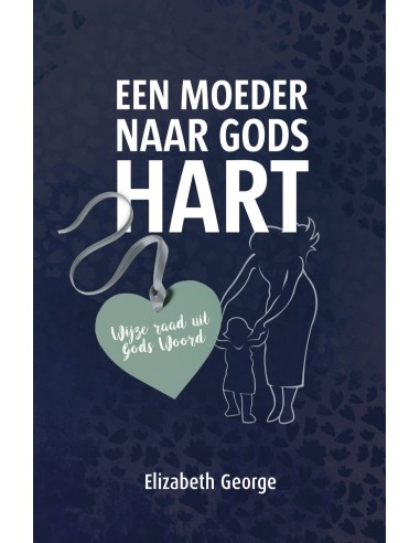 Moeder naar Gods hart - wijze raad uit