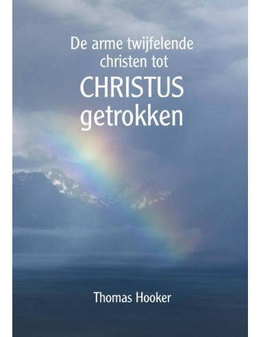 Arme twijfelende christen tot Chistus ge