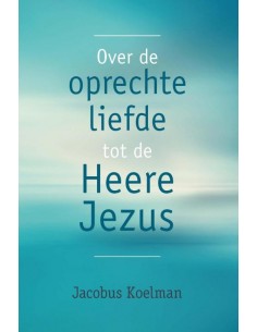 Over de oprechte liefde tot...