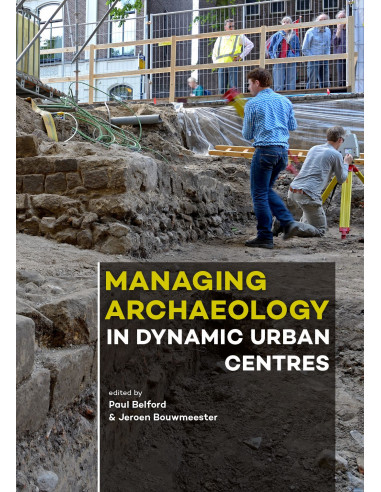 Managing Archaeology in Dynamic Urban Ce