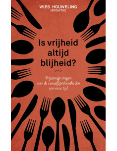 Is vrijheid altijd blijheid?