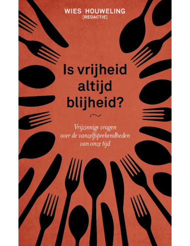 Is vrijheid altijd blijheid?