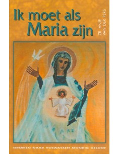 Ik moet als maria zijn