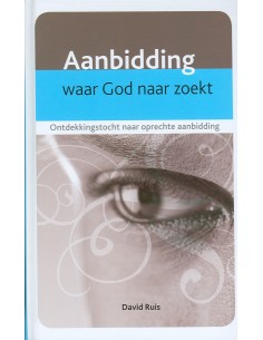Aanbidding waar God naar zoekt