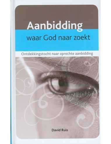 Aanbidding waar God naar zoekt