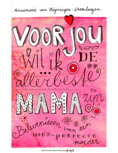 Voor jou wil ik de allerbeste mama zijn