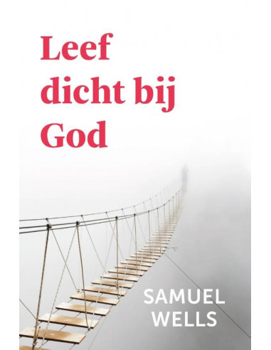 Leef dicht bij God