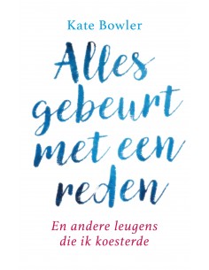 Alles gebeurt met een reden