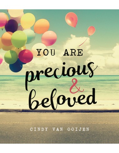 You are precious & beloved