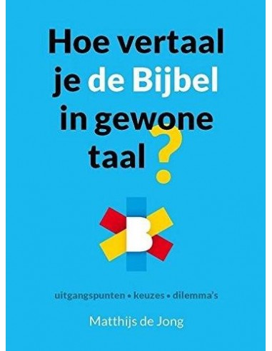 Hoe vertaal je de Bijbel in gewone taal?