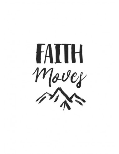 Faith moves mountains (zwart-wit)