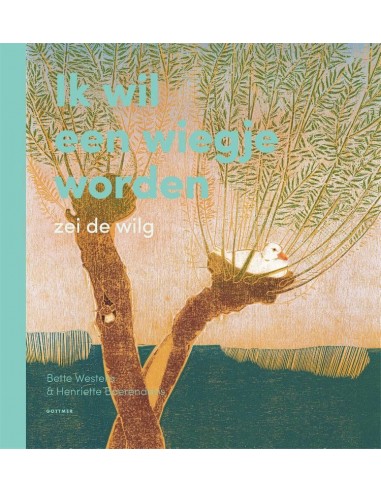 Ik wil een wiegje worden zei de wilg